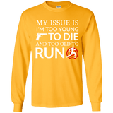 Too Old To Run Long Sleeve T-Shirt