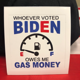 Whoever Voted Biden Owes me Gas Money Sticker