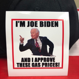 I'm Joe Biden And I Approve These Gas Prices Sticker