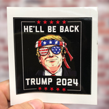 He'll Be Back Trump 2024 Sticker