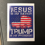 Jesus Is My Savior, Trump Is My President Sticker