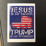 Jesus Is My Savior, Trump Is My President Sticker - Subscriber Exclusive