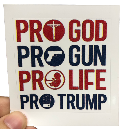Pro God. Pro Gun. Pro Life. Pro Trump. Sticker