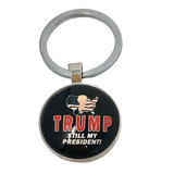 Trump is Still MY President! Keychain