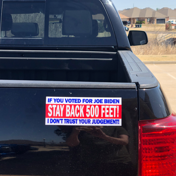 Biden Voters, Stay Back 500 Feet - Bumper Sticker - Text Subscriber Exclusive