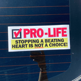 Pro Life - Stopping a Beating Heart Is Not a Choice Bumper Sticker - Text Subscriber Exclusive