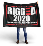 Rigged 2020 - Trump Still My President FLAG