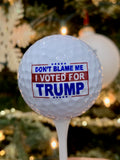 Funny Don't Blame Me I Voted for Trump Golf Ball