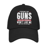 If You Don't Like Guns, You Won't Like Me Hat - Subscriber Exclusive