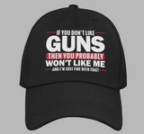 If You Don't Like Guns, You Won't Like Me Hat
