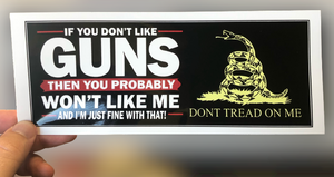 If You Don't Like Guns, You Won't Like Me! Bumper Sticker