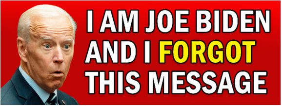 Hilarious Forgetful Joe Biden Bumper Sticker